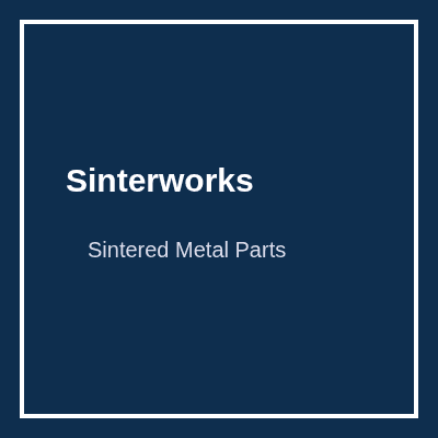 Sinterworks Powder Metallurgy