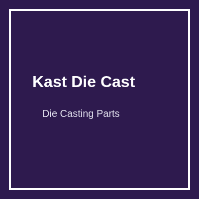 Kast Die Cast
